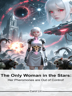 cover image of Only Woman in the Stars_ Her Pheromones are out of Control!